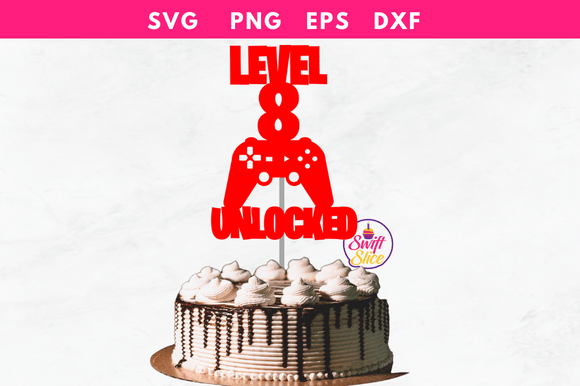 Level 8 Unlocked Gaming Cake Topper SVG: Elevating the Gamer Birthday Experience